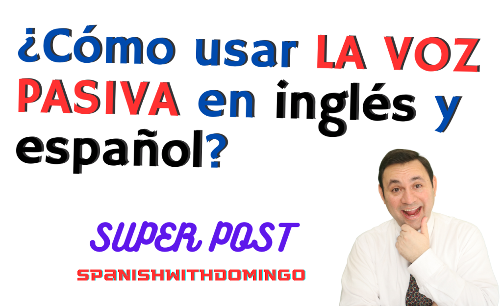 La Voz Pasiva en inglés y español.